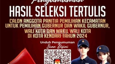 Simak !!! Pengumuman Hasil Seleksi Tertulis Calon PPK Kota Kendari Pilkada 2024