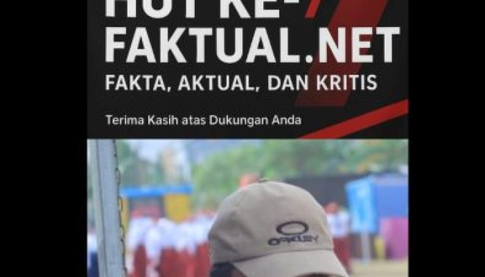 Refleksi 7 Tahun Media Online Faktual.net Rujukan Terpercaya, Faktual, Aktual, Kritis