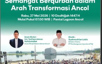 Menyambut Hari Raya Idul Adha 1447 H – Semangat Berqurban Dalam Arah Transformasi Ancol