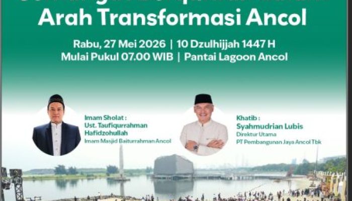 Menyambut Hari Raya Idul Adha 1447 H – Semangat Berqurban Dalam Arah Transformasi Ancol