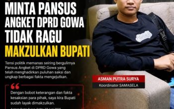 Puluhan Saksi Sudah Diperiksa, SAMASELA Desak Pansus DPRD Gowa Segera Usulkan Pemakzulan Bupati