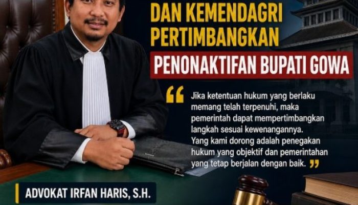 Advokat Irfan Haris Desak Gubernur Sulsel dan Kemendagri Pertimbangkan Penonaktifan Bupati Gowa