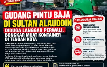 Kontainer 40 Feet Bongkar Muat di Kawasan Permukiman, Gudang Fortress di Sultan Alauddin Ditantang Buka Legalitas