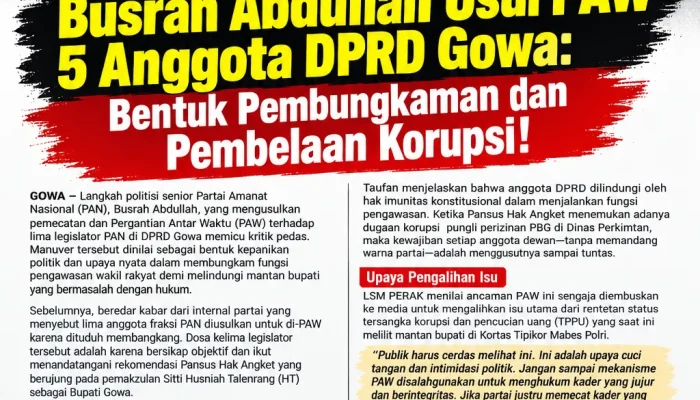LSM PERAK Kecam Manuver Busrah Abdullah Usul PAW 5 Anggota DPRD Gowa: Bentuk Pembungkaman dan Pembelaan Korupsi!