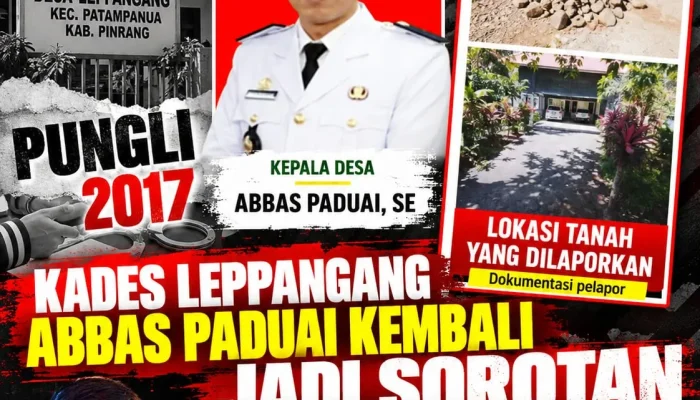 Riwayat Pungli 2017 Belum Hilang dari Sorotan, Kades Leppangang Kini Dihadapkan pada Laporan Dugaan Penyerobotan Tanah