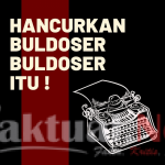 Hancurkan Buldoser-buldoser Itu
